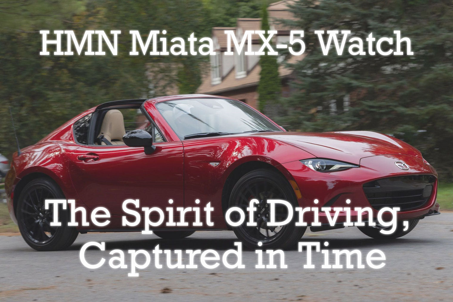 HMN Miata MX-5 Watch: The Spirit of Driving, Captured in Time – HMNWatch
